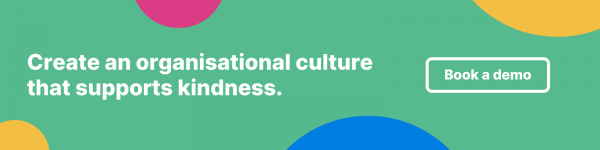 Create an organisational culture that supports kindness